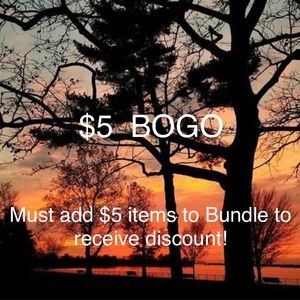 $5 Items Are BOGO (Buy One Get One Free) - Must Bundle Items to Receive Discount